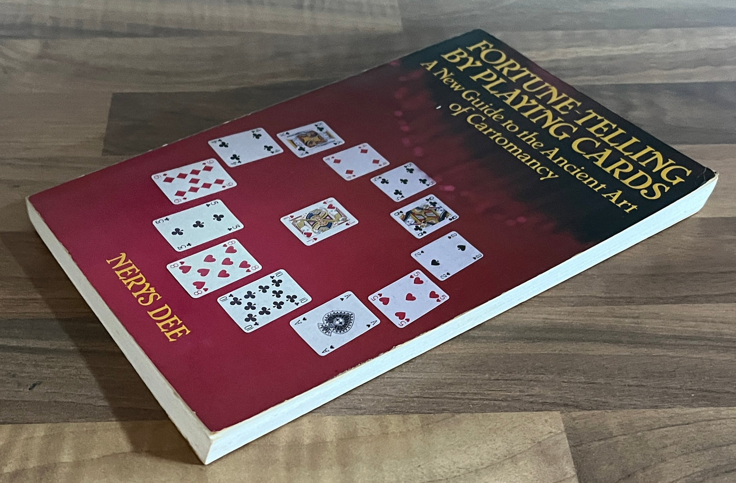 Fortune-Telling by Playing Cards: A New Guide to the Ancient Art of Cartomancy Nerys Dee