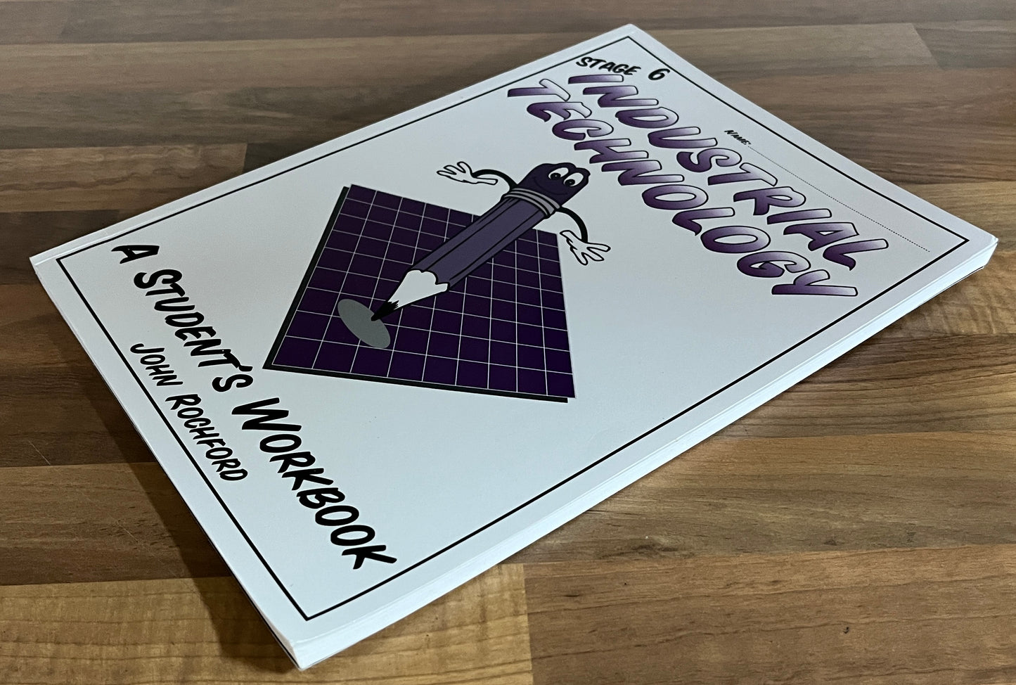 Stage 6 Industrial Technology: A Student’s Workbook (2021 Edition)