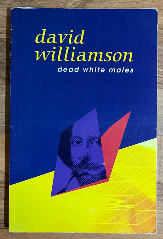 Dead White Males by David Williamson (Currency Press)