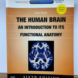 The Human Brain: An Introduction to its Functional Anatomy, 6th Ed. by John Nolte