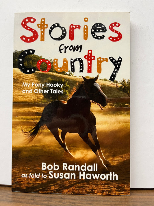 Stories from Country: My Pony Hooky and Other Tales by Bob Randall & Susan Haworth