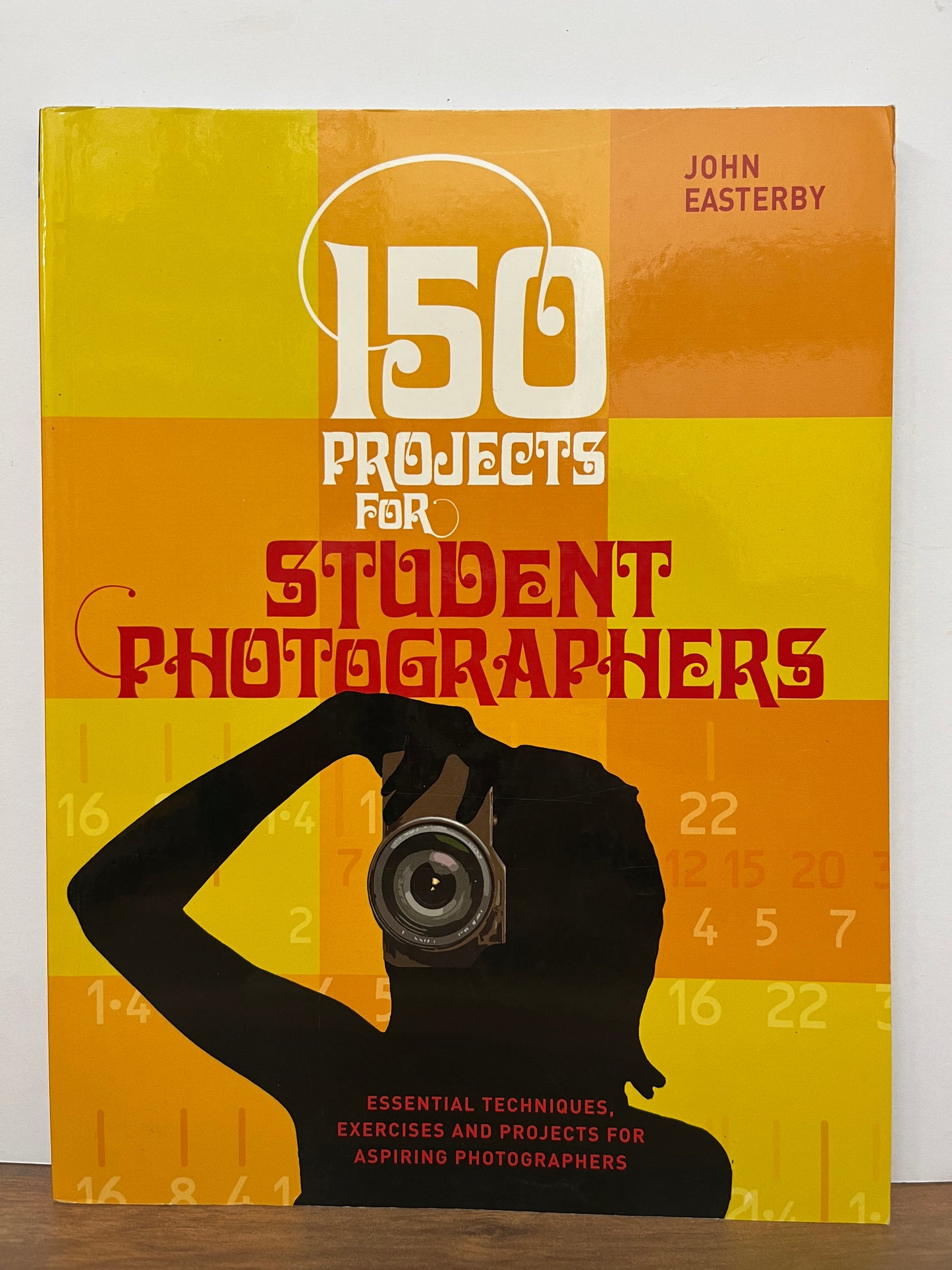 150 Projects for Student Photographers by John Easterby