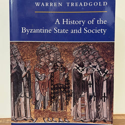 A History of the Byzantine State and Society by Warren Treadgold