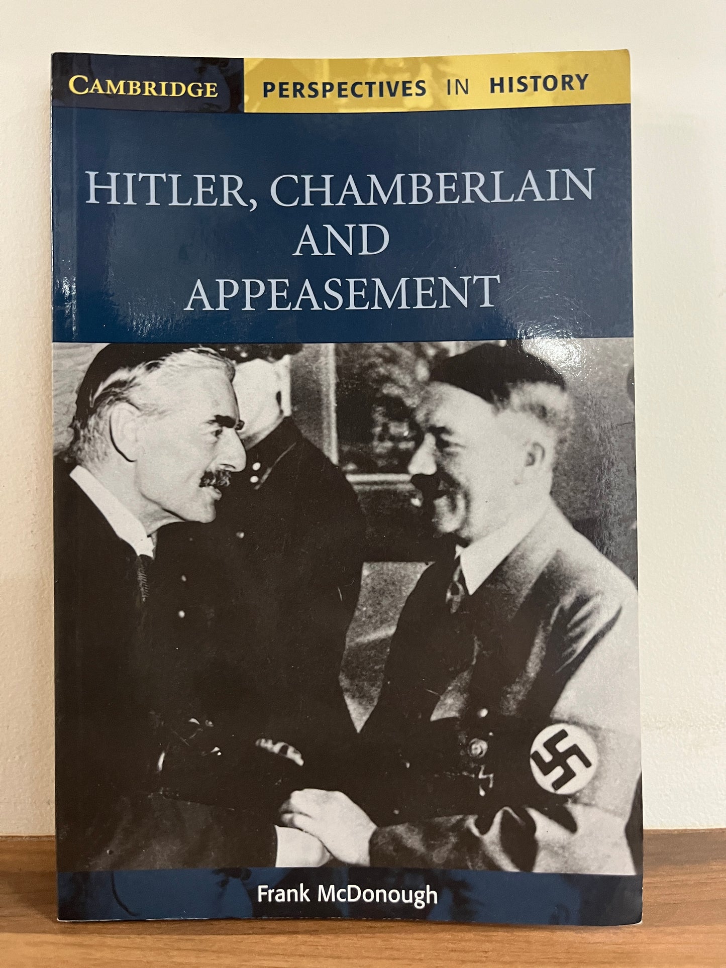 Cambridge Perspectives in History: Hitler, Chamberlain and appeasement by Frank McDonough