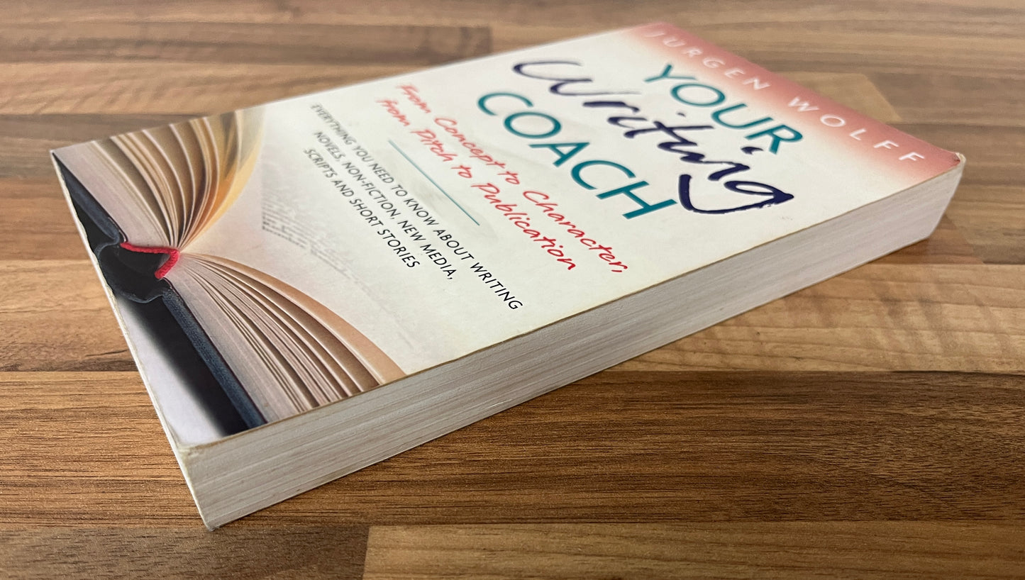 Your Writing Coach: From Concept to Character, from Pitch to Publication by Jurgen Wolff