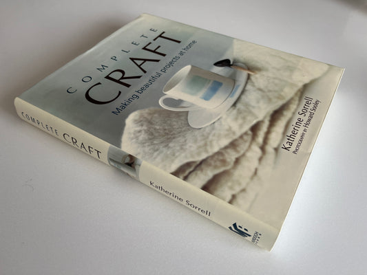 Complete Craft: Making Beautiful Projects at Home by Katherine Sorrel HC/DJ