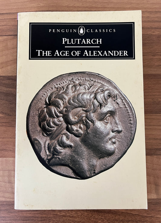 Plutarch: The Age of Alexander Translated by Ian Scott~Kilvert (Penguin Classics)