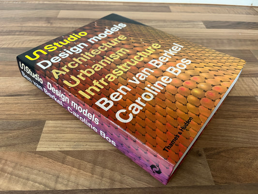 UN Studio Design models: Architecture, Urbanism, Infrastructure by Ben van Berkel & Caroline Bos