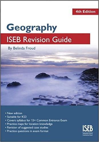 Geography ISEB Revision Guide 4th Edition: A Revision Book for Common Entrance