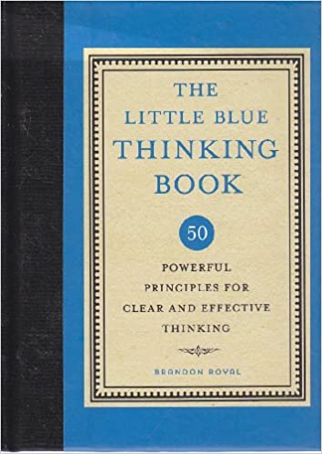 Little Blue Thinking Book 50 Powerful Principles for Clear & Effective Thinking (Hardcover)