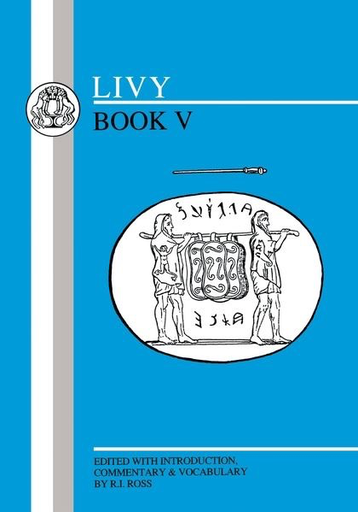 Livy Book V: Ab Urbe Condita (Bristol Classical Press) Edited by R.J. Ross