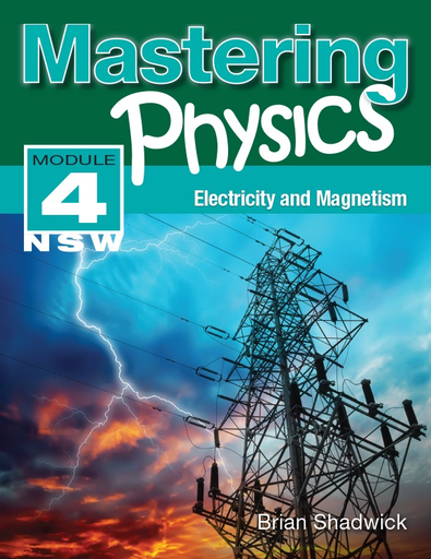 Mastering Physics Module 4 NSW: Electricity and Magnetism by Brian Shadwick