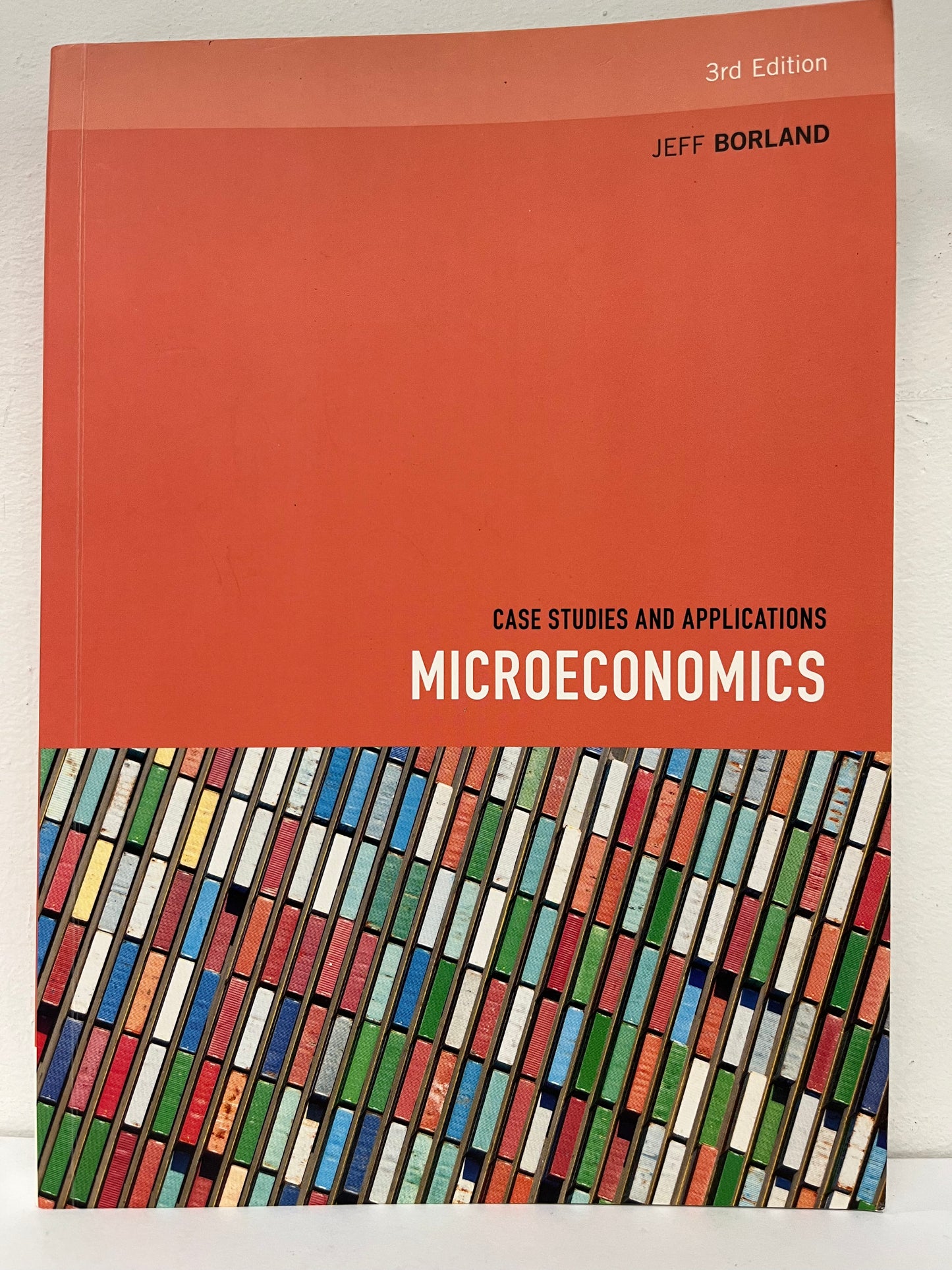 Microeconomics: Case Studies and Applications 3rd Edition By Jeff Borland