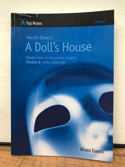Top Notes: Henrik Ibsen’s A Doll's House Module B 2004-2008 HSC