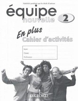 Equipe Nouvelle 2 En Plus Cahier d’activites by Daniele Bourdais et al