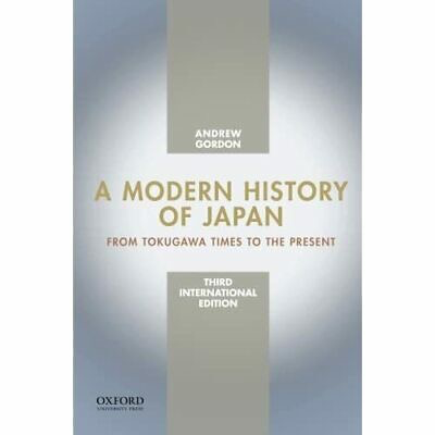 A Modern History of Japan: From Tokugawa Times to the Present, 3rd International Edition by Andrew Gordon