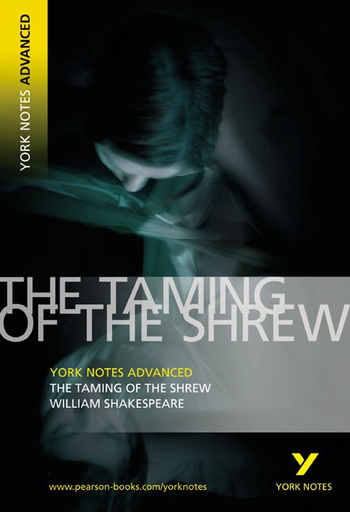 York Notes Advanced: The Taming of the Shrew by William Shakespeare