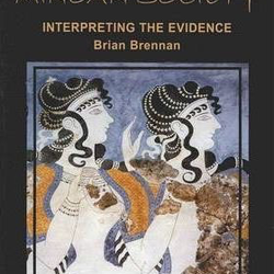 Minoan Society: Interpreting the Evidence by Brian Brennan