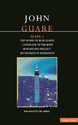 Plays:1: House of Blue Leaves; Landscape of the Body; Bosoms and Neglect; Six Degrees of Separation by John Guare