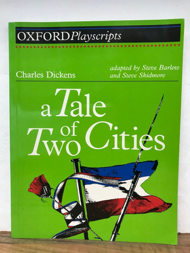 Oxford Playscripts: Charles Dickens' A Tale of Two Cities by Adapted by Steve Barlow and Steve Skidmore