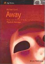 Top Notes: Michael Gow’s Away, Physical Journeys - Bruce Pattinson