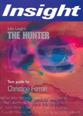 Insight Text Guides: Julia Leigh’s The Hunter