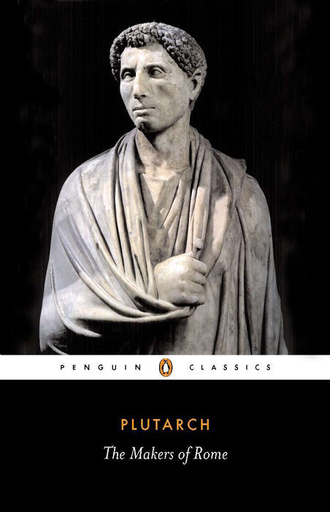 Plutarch: The Makers of Rome (Penguin Classics)