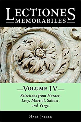 Lectiones Memorabiles Volume IV, Selections From Horace, Livy, Martial, Sallust, and Vergil
