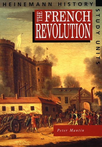 Heinemann History: The French Revolution by Peter Mantin