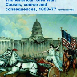 Access to History: American Civil War: Causes, Course and Consequences, 1803-1877 4th Ed. Alan Farmer