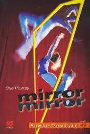 Macmillan Drama Studio: Mirror, Mirror by Sue Murray