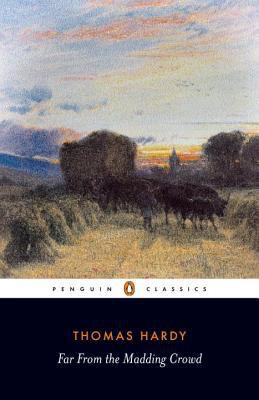 Far from the Madding Crowd by Thomas Hardy (Penguin Classics)