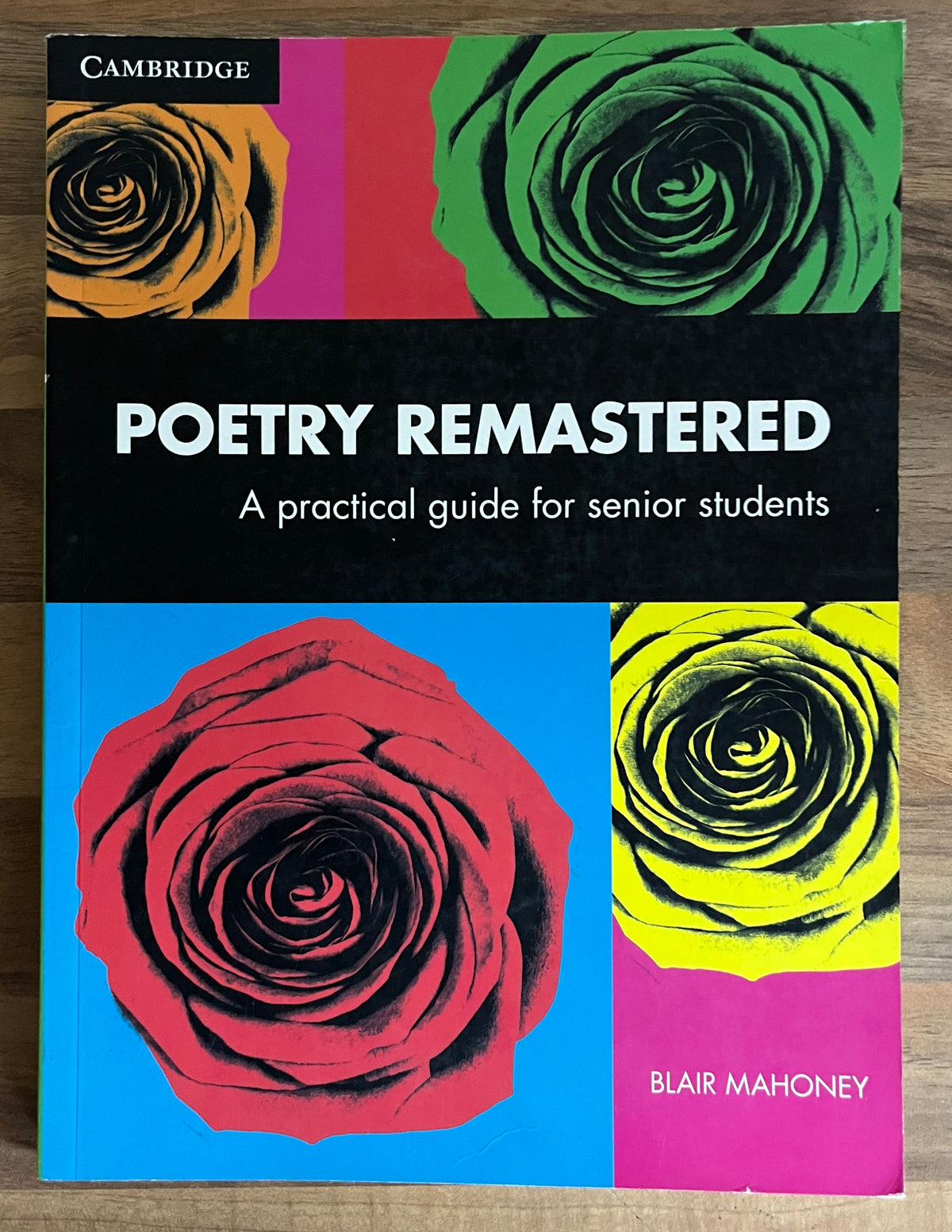 Poetry Remastered: A Practical Guide for Senior Students by Blair Mahoney