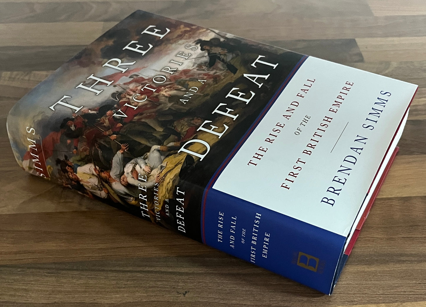 Three Victories and a Defeat: The Rise and Fall of the First British Empire - Brendan Simms