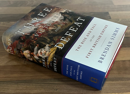 Three Victories and a Defeat: The Rise and Fall of the First British Empire - Brendan Simms