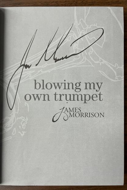 Blowing My Own Trumpet by James Morrison (SIGNED)