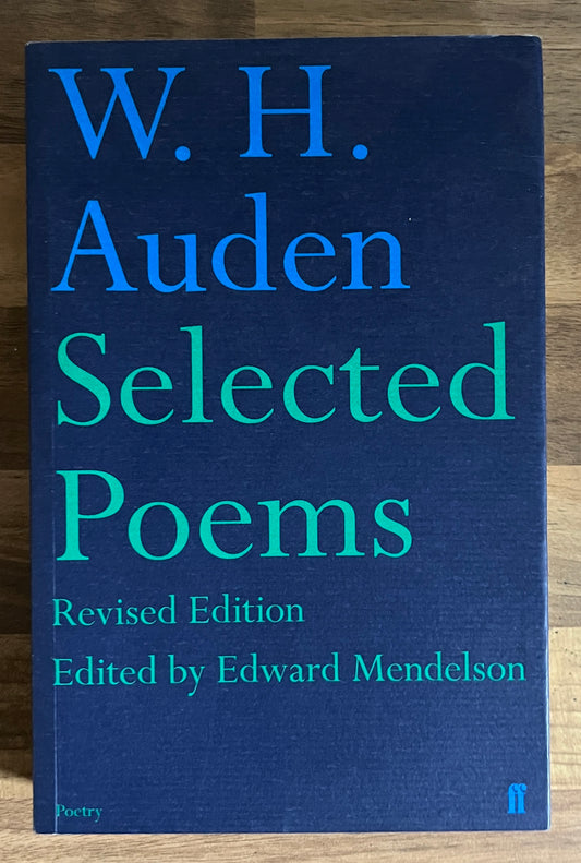 W. H. Auden Selected Poems, Revised Edition Edited by Edward Mendelson (Faber)