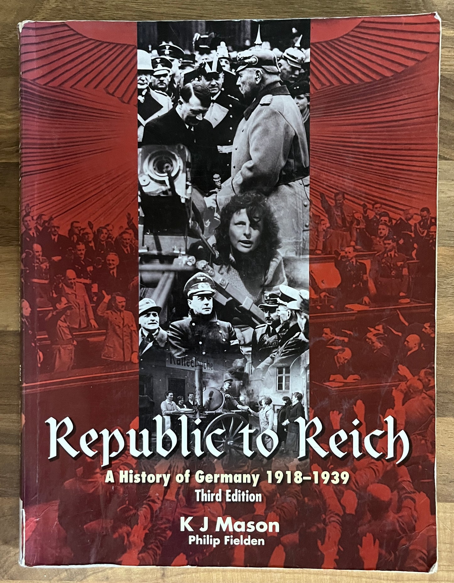 Republic to Reich: A History of Germany 1918-1939, 3rd Edition - K.J.Mason