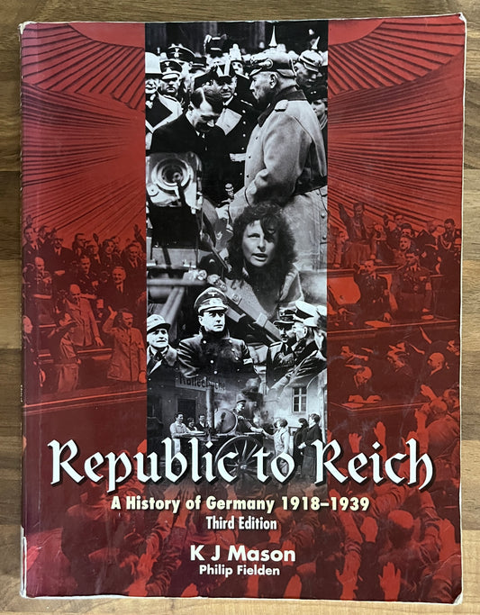 Republic to Reich: A History of Germany 1918-1939, 3rd Edition - K.J.Mason