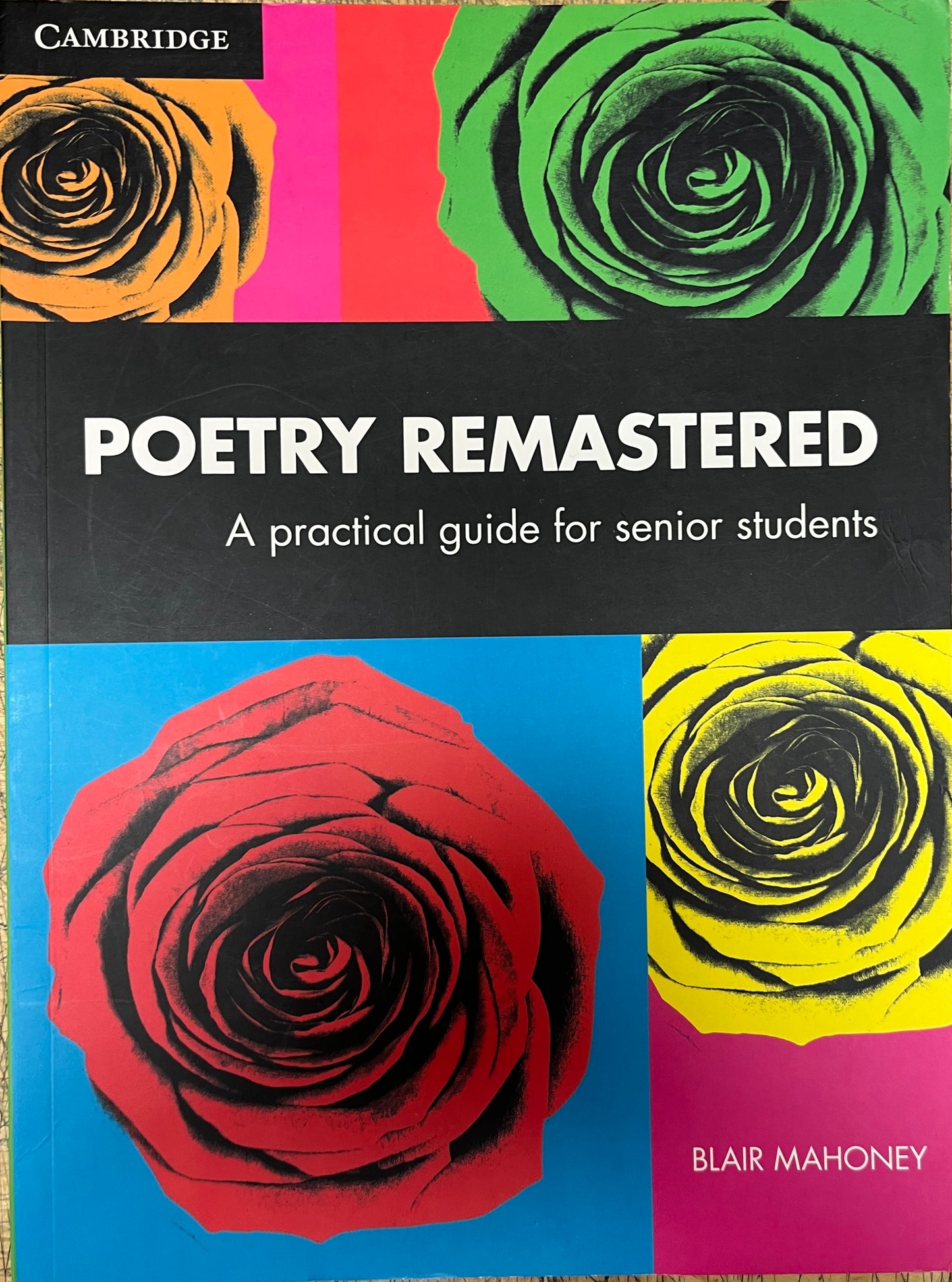 Poetry Remastered: A Practical Guide for Senior Students by Blair Mahoney