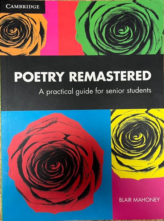Poetry Remastered: A Practical Guide for Senior Students by Blair Mahoney
