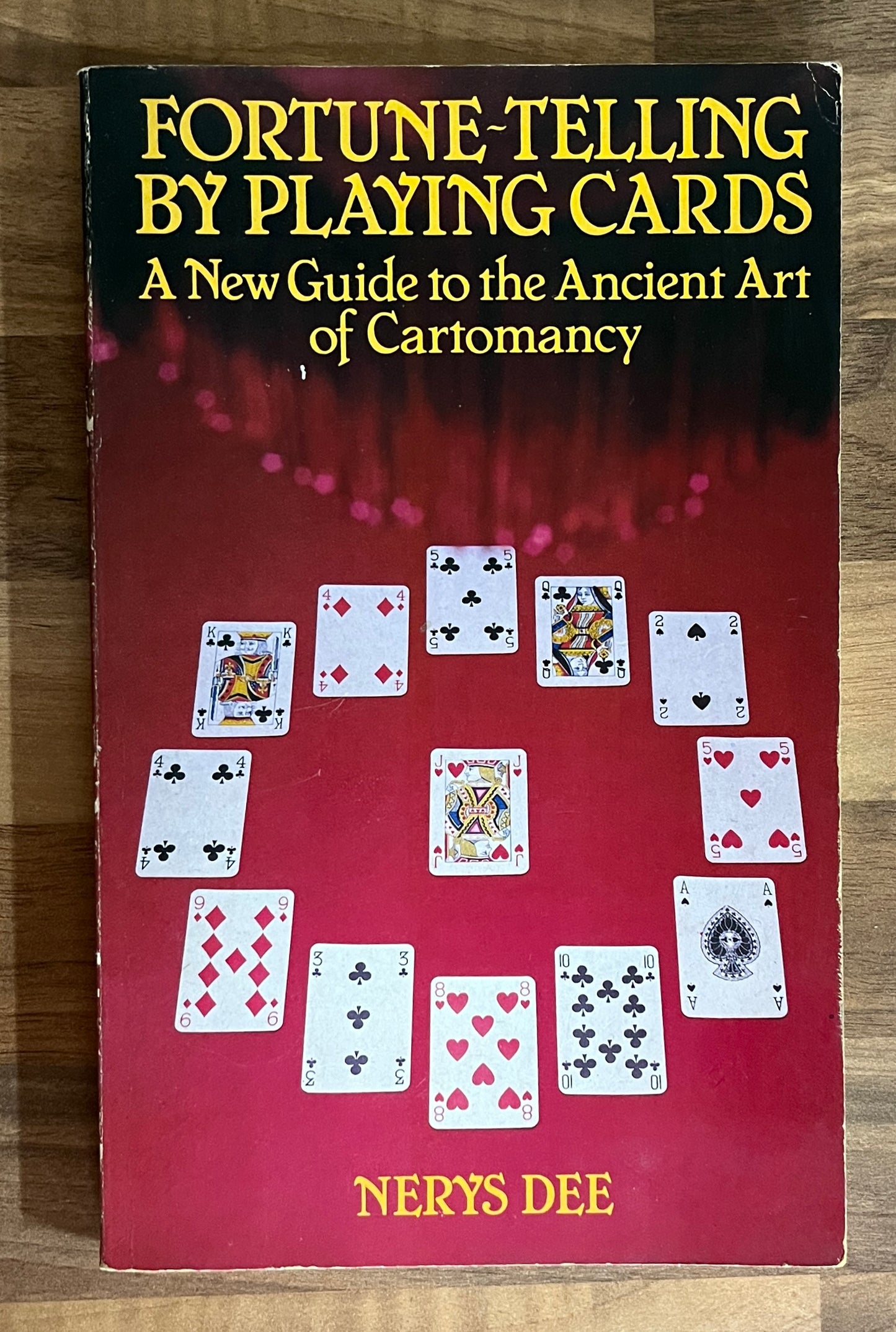 Fortune-Telling by Playing Cards: A New Guide to the Ancient Art of Cartomancy Nerys Dee