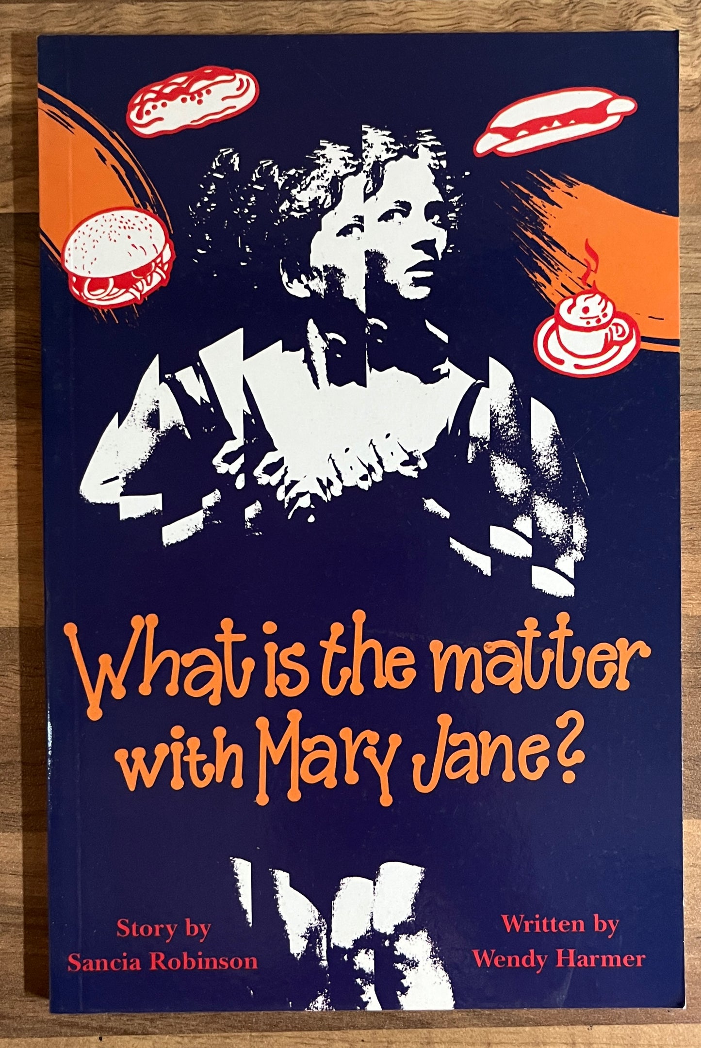 What is the Matter with Mary Jane? Sancia Robinson & Wendy Harmer (Currency Press)