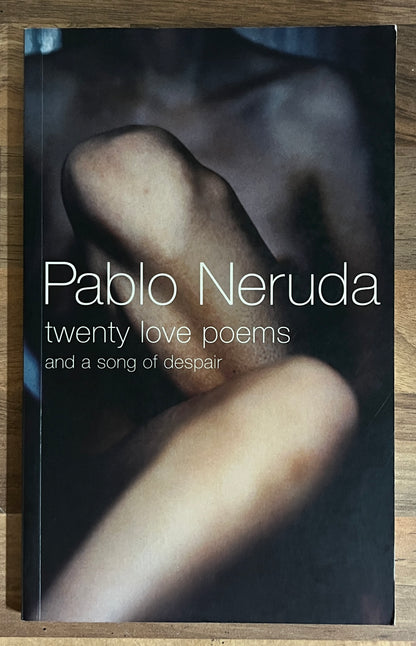 Pablo Neruda Twenty Love Poems and A Song Of Despair
