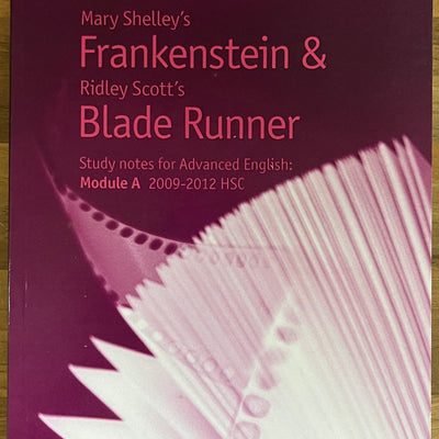 Top Notes: Mary Shelley’s Frankenstein & Ridley Scott’s Blade Runner, HSC Advanced Module A 2009-2012