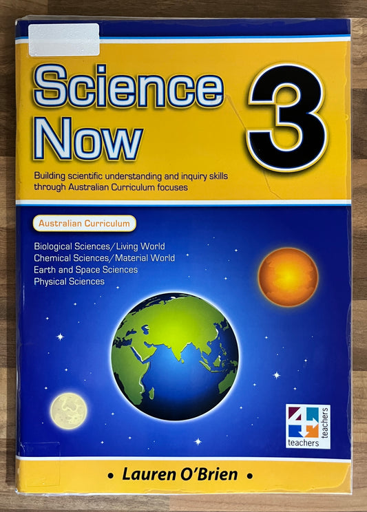 Science Now 3: Building Scientific Understanding and Inquiry Skills AC - Lauren O'Brien