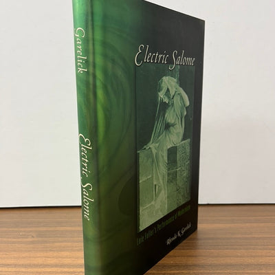 Electric Salome: Loie Fuller's Performance of Modernism by Rhonda K. Garelick HC/DJ