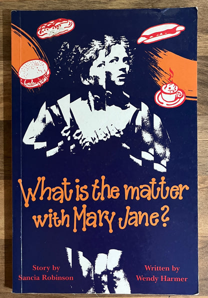 What is the Matter with Mary Jane? Sancia Robinson & Wendy Harmer (Currency Press)