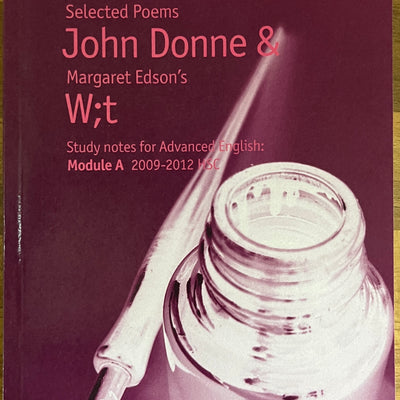 Top Notes: John Donne's Selected Poems & Margaret Edson's W;t, HSC Advanced English Module A 2009-2012