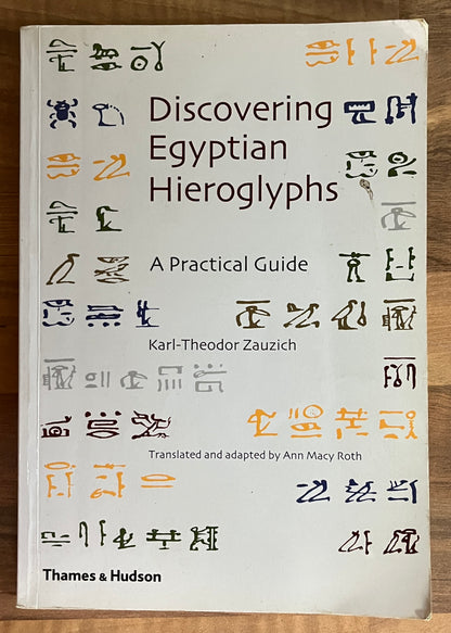 Discovering Egyptian Hieroglyphs: A Practical Guide by Karl-Theodore Zauzich
